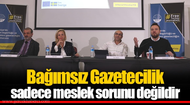 Bağımsız Gazetecilik sadece meslek sorunu değildir