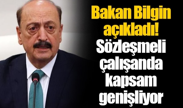 Bakan Bilgin açıkladı! Sözleşmeli çalışanda kapsam genişliyor