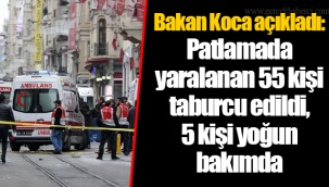 Bakan Koca açıkladı: Patlamada yaralanan 55 kişi taburcu edildi, 5 kişi yoğun bakımda