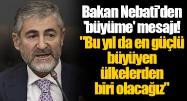 Bakan Nebati'den 'büyüme' mesajı!