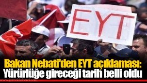 Bakan Nebati'den EYT açıklaması: Yürürlüğe gireceği tarih belli oldu