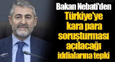 Bakan Nebati'den Türkiye'ye kara para soruşturması açılacağı iddialarına tepki