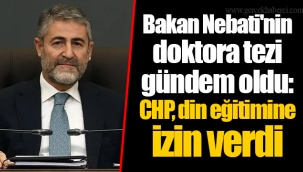 Bakan Nebati'nin doktora tezi gündem oldu: CHP, din eğitimine izin verdi