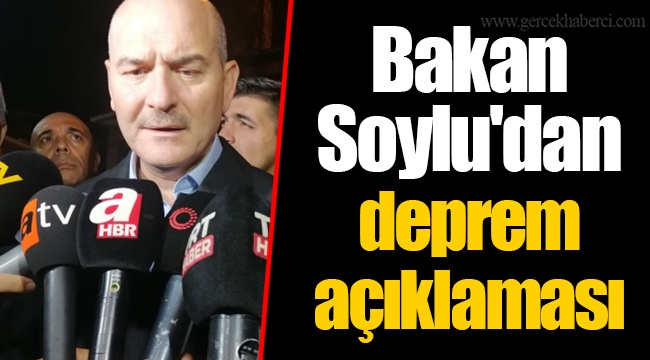 Bakan Soylu'dan deprem açıklaması