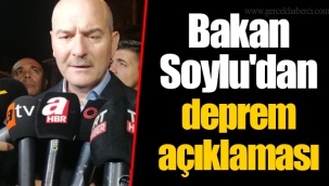 Bakan Soylu'dan deprem açıklaması