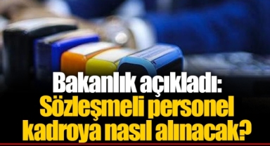 Bakanlık açıkladı: Sözleşmeli personel kadroya nasıl alınacak?