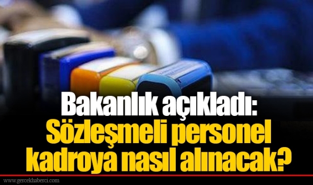 Bakanlık açıkladı: Sözleşmeli personel kadroya nasıl alınacak?
