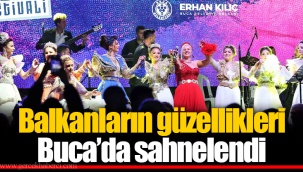 Balkanların güzellikleri Buca’da sahnelendi
