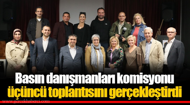 Basın danışmanları komisyonu üçüncü toplantısını gerçekleştirdi