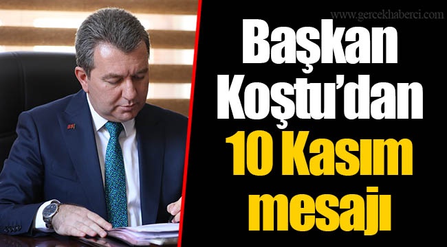 Başkan Koştu’dan 10 Kasım mesajı
