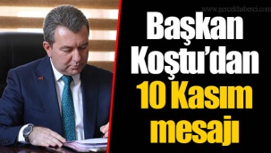 Başkan Koştu’dan 10 Kasım mesajı