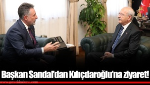 Başkan Sandal’dan Kılıçdaroğlu’na ziyaret!