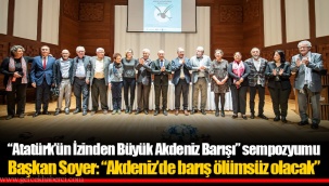 Başkan Soyer: “Akdeniz’de barış ölümsüz olacak”