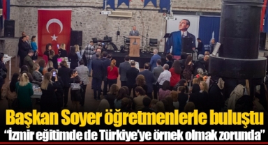 Başkan Soyer öğretmenlerle buluştu “İzmir eğitimde de Türkiye’ye örnek olmak zorunda”