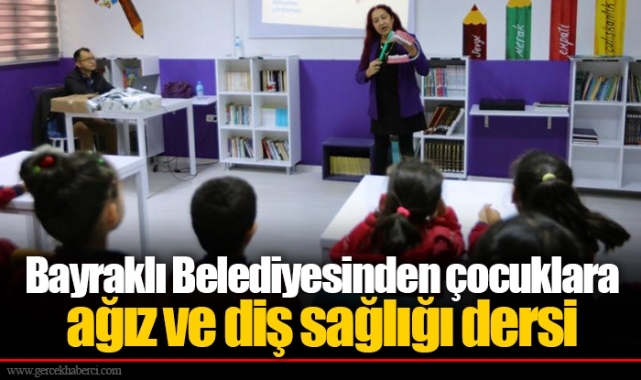 Bayraklı Belediyesinden çocuklara ağız ve diş sağlığı dersi