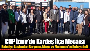 Belediye Başkanları Bergama, Aliağa ve Menemen’de Sahaya İndi