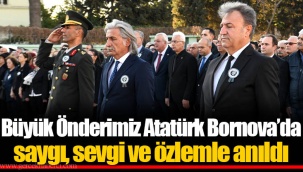 Büyük Önderimiz Atatürk Bornova’da saygı, sevgi ve özlemle anıldı