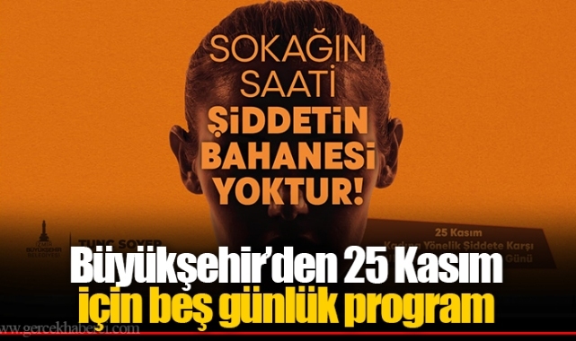 Büyükşehir’den 25 Kasım için beş günlük program
