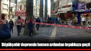 Büyükşehir depremin hemen ardından teyakkuza geçti