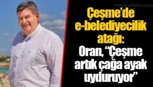 Çeşme’de e-belediyecilik atağı: Oran, “Çeşme artık çağa ayak uyduruyor”