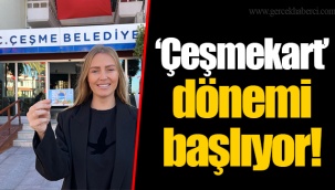 ‘Çeşmekart’ dönemi başlıyor!