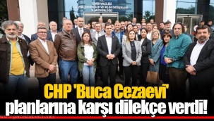 CHP 'Buca Cezaevi' planlarına karşı dilekçe verdi!