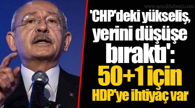 'CHP'deki yükseliş, yerini düşüşe bıraktı': 50+1 için HDP'ye ihtiyaç var