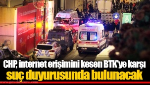 CHP, internet erişimini kesen BTK'ye karşı suç duyurusunda bulunacak