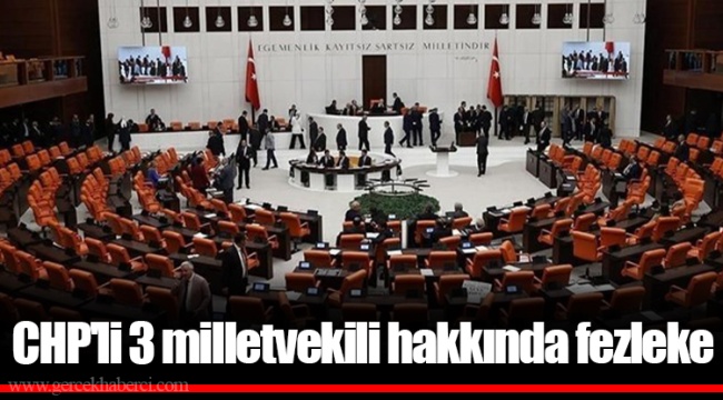 CHP'li 3 milletvekili hakkında fezleke