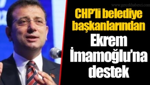 CHP’li belediye başkanlarından Ekrem İmamoğlu’na destek