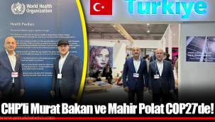 CHP’li Murat Bakan ve Mahir Polat COP27’de!