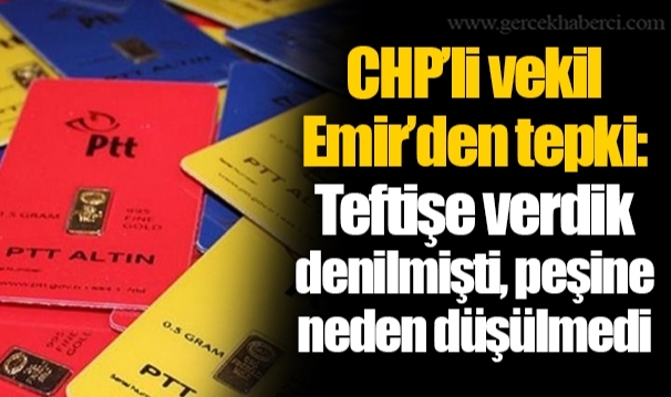 CHP’li vekil Emir’den tepki: Teftişe verdik denilmişti, peşine neden düşülmedi