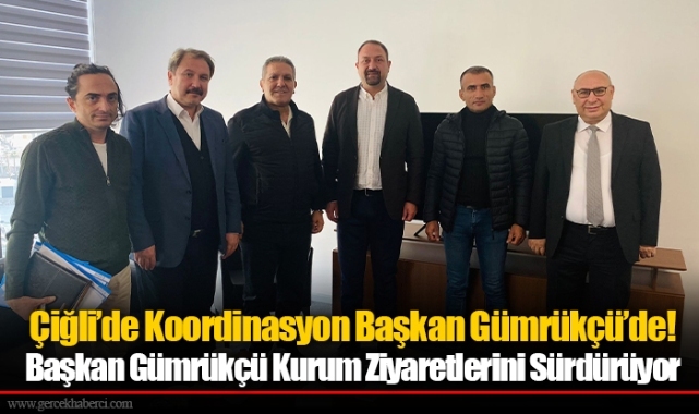 Çiğli’de Koordinasyon Başkan Gümrükçü’de!
