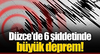 Düzce'de 6 şiddetinde deprem! İstanbul ve Ankara'da da şiddetli şekilde hissedildi