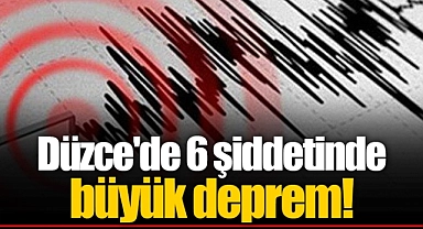 Düzce'de 6 şiddetinde deprem! İstanbul ve Ankara'da da şiddetli şekilde hissedildi