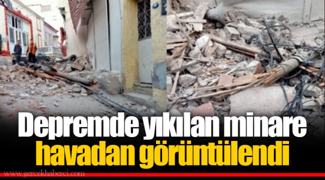 Depremde yıkılan minare havadan görüntülendi
