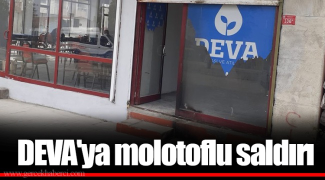 DEVA'ya molotoflu saldırı