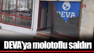 DEVA'ya molotoflu saldırı
