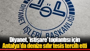 Diyanet, 'istişare' toplantısı için Antalya'da denize sıfır tesis tercih etti