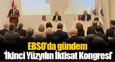 EBSO’da gündem ‘İkinci Yüzyılın İktisat Kongresi’