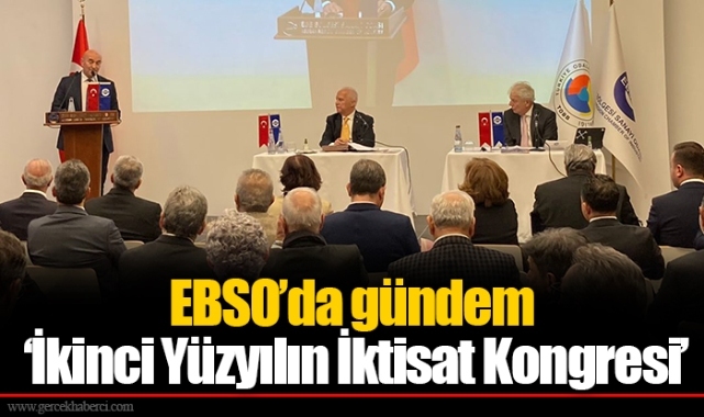 EBSO’da gündem ‘İkinci Yüzyılın İktisat Kongresi’