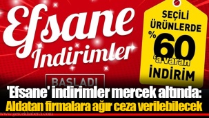 'Efsane' indirimler mercek altında: Aldatan firmalara ağır ceza verilebilecek