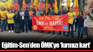Eğitim-Sen’den ÖMK’ye ‘kırmızı kart’