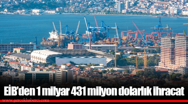 EİB’den 1 milyar 431 milyon dolarlık ihracat