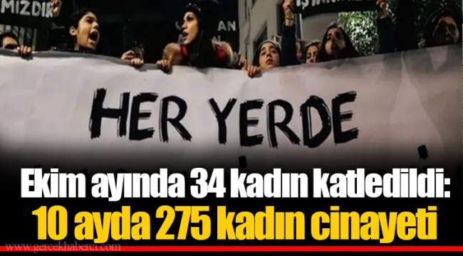 Ekim ayında 34 kadın katledildi: 10 ayda 275 kadın cinayeti