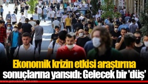 Ekonomik krizin etkisi araştırma sonuçlarına yansıdı: Gelecek bir 'düş'