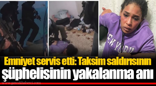 Emniyet servis etti: Taksim saldırısının şüphelisinin yakalanma anı