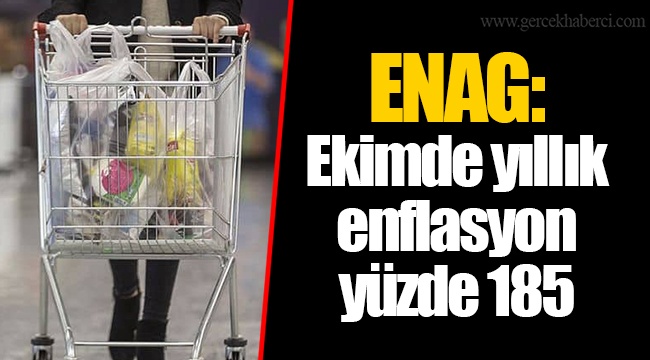 ENAG: Ekimde yıllık enflasyon yüzde 185