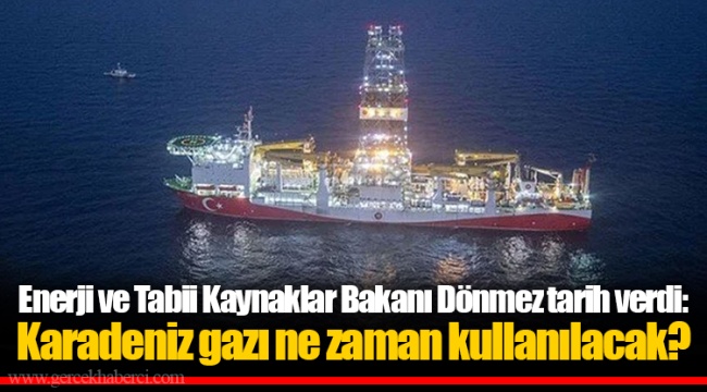 Enerji ve Tabii Kaynaklar Bakanı Dönmez tarih verdi: Karadeniz gazı ne zaman kullanılacak?