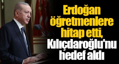Erdoğan öğretmenlere hitap etti, Kılıçdaroğlu'nu hedef aldı
